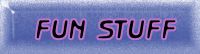 Fun Stuff--click here